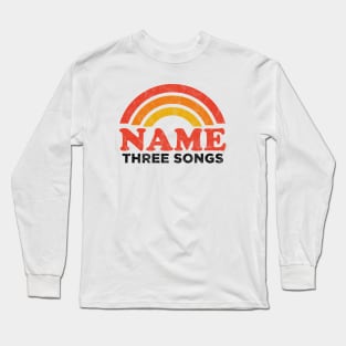 Name Three Songs Meme Long Sleeve T-Shirt